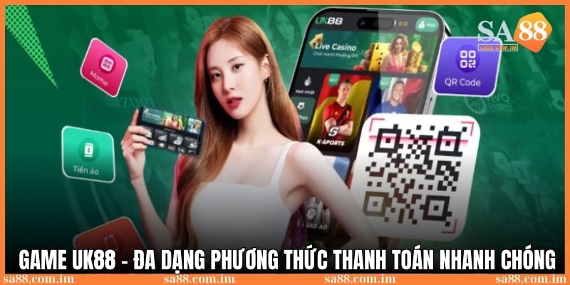 Nhiều phương thức thanh toán nhanh chóng tại UK88