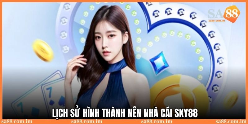 Lịch sử hình thành và phát triển của game Sky88 2025